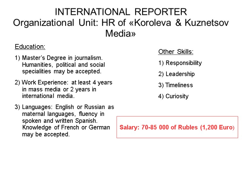 INTERNATIONAL REPORTER Organizational Unit: HR of «Koroleva & Kuznetsov Media» Education:  1) Master’s